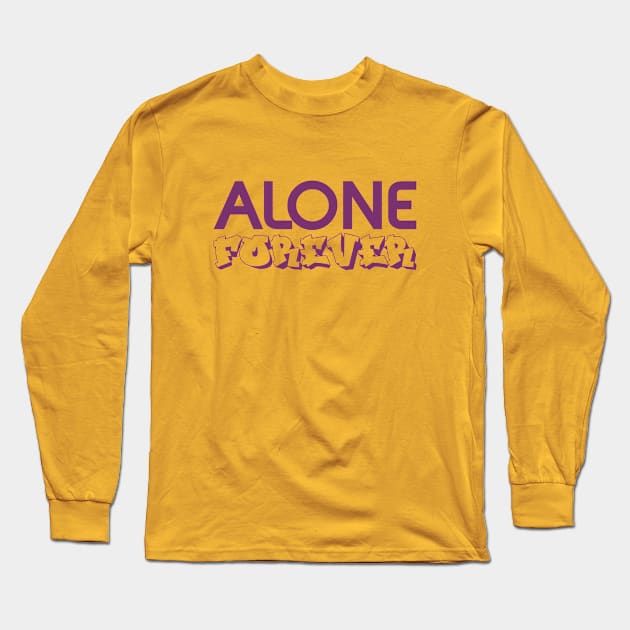 Alone Forever | Single Love Funny Anti Valentine's Day Long Sleeve T-Shirt by Selva_design14